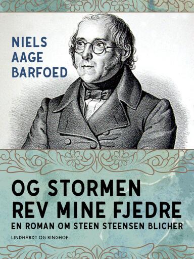 Portada del libro «Og stormen rev mine fjedre – En roman om Steen Steensen Blicher», de Niels Aage Barfoed