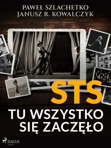 Portada del libro «STS. Tu wszystko się zaczęło», de Paweł Szlachetko, Janusz R. Kowalczyk