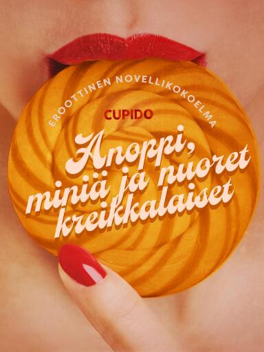 Portada del libro «Anoppi, miniä ja nuoret kreikkalaiset – eroottinen novellikokoelma», de Cupido