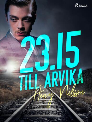 Portada del libro «23.15 till Arvika», de Henry Nilsson