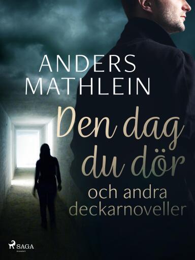 Portada del libro «Den dag du dör och andra deckarnoveller», de Anders Mathlein