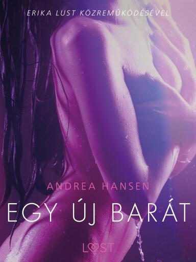 Portada del libro «Egy új barát – Szex és erotika», de Andrea Hansen