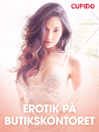 Portada del libro «Erotik på butikskontoret - erotiska noveller», de Cupido
