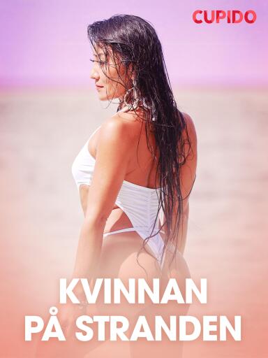 Portada del libro «Kvinnan på stranden - erotiska noveller», de Cupido