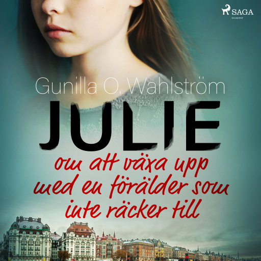 Portada del audiolibro «Julie: om att växa upp med en förälder som inte räcker till», de Gunilla O. Wahlström