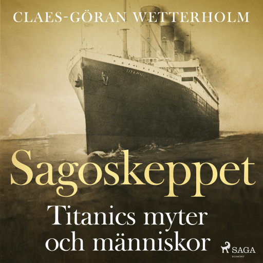 Portada del audiolibro «Sagoskeppet: Titanics myter och människor», de Claes-Göran Wetterholm