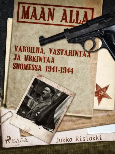 Portada del libro «Maan alla: Vakoilua, vastarintaa ja urkintaa Suomessa 1941-1944», de Jukka Rislakki