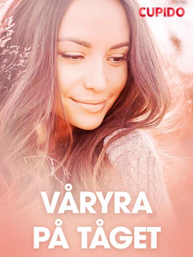 Portada del libro «Våryra på tåget - erotiska noveller», de Cupido