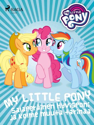Portada del libro «My Little Pony - Salaperäinen Hyvisponi ja kolme muuta tarinaa», de Eri tekijöitä