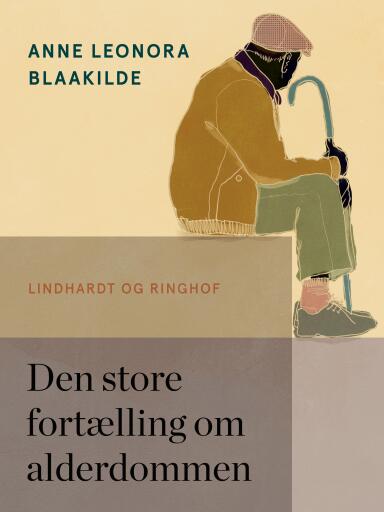 Portada del libro «Den store fortælling om alderdommen», de Anne Leonora Blaakilde