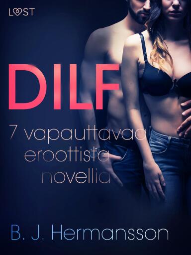 Portada del libro «DILF - 7 vapauttavaa eroottista novellia», de B. J. Hermansson