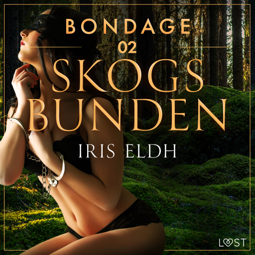 Portada del audiolibro «Bondage 2: Skogsbunden - erotisk BDSM-novell», de Iris Eldh