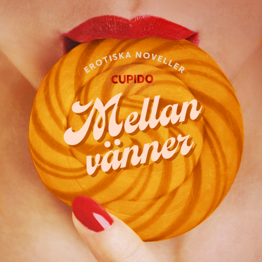 Portada del audiolibro «Mellan vänner - erotiska noveller», de Cupido