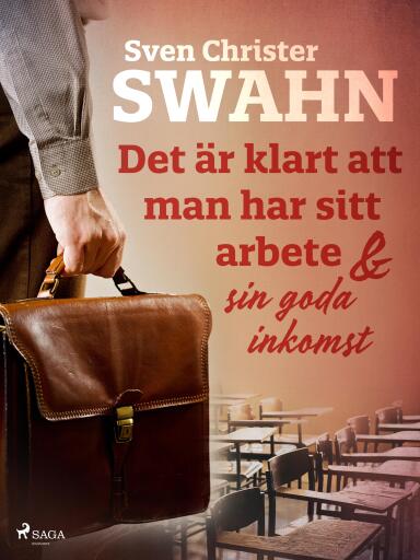 Portada del libro «Det är klart att man har sitt arbete och sin goda inkomst», de Sven Christer Swahn