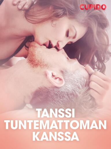 Portada del libro «Tanssi tuntemattoman kanssa – eroottinen novelli», de Cupido