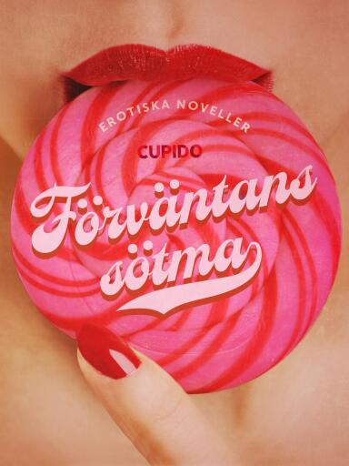 Portada del libro «Förväntans sötma - erotiska noveller», de Cupido
