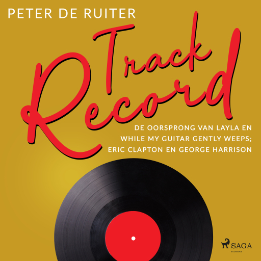 Portada del audiolibro «Track Record; De oorsprong van Layla en While My Guitar Gently Weeps; Eric Clapton en George Harrison», de Peter de Ruiter