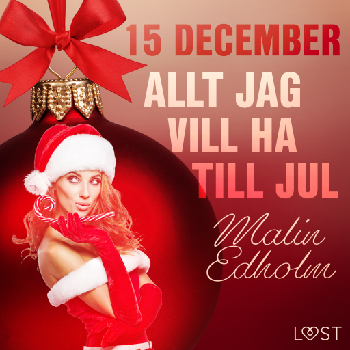 Portada del audiolibro «15 december: Allt jag vill ha till jul - en erotisk julkalender», de Malin Edholm