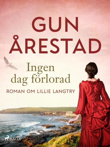 Portada del libro «Ingen dag förlorad: roman om Lillie Langtry», de Gun Årestad