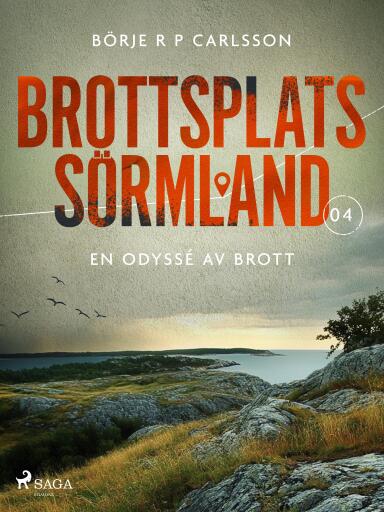 Portada del libro «Brottsplats Sörmland. 4, En odyssé av brott», de Börje R P Carlsson