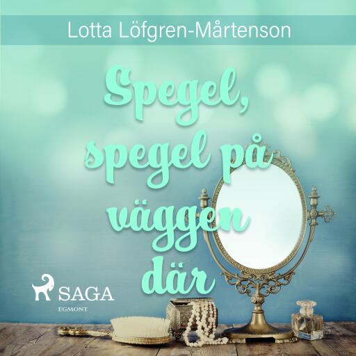 Portada del audiolibro «Spegel, spegel på väggen där», de Lotta Löfgren Mårtenson