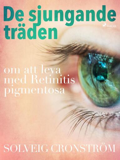Portada del libro «De sjungande träden : om att leva med Retinitis pigmentosa», de Solveig Cronström