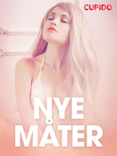 Portada del libro «Nye måter - erotiske noveller», de Cupido