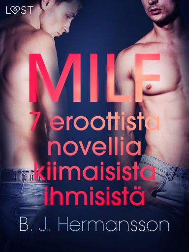 Portada del libro «MILF - 7 eroottista novellia kiimaisista ihmisistä», de B. J. Hermansson