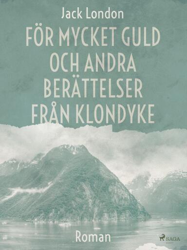 Portada del libro «För mycket guld och andra berättelser från Klondyke», de Jack London
