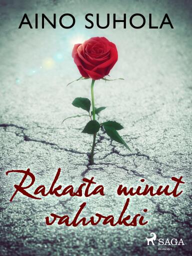 Portada del libro «Rakasta minut vahvaksi», de Aino Suhola