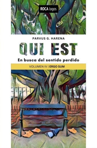 QUI EST. En busca del sentido perdido (VOL. IV: Ergo sum)