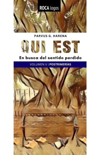 QUI EST. En busca del sentido perdido (VOL. V: Postrimerías)