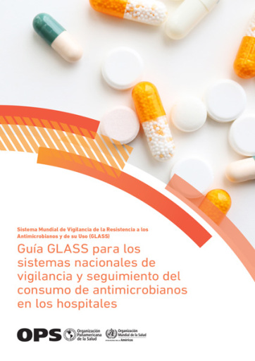 Guía GLASS para los sistemas nacionales de vigilancia y seguimiento del consumo de antimicrobianos en los hospitales