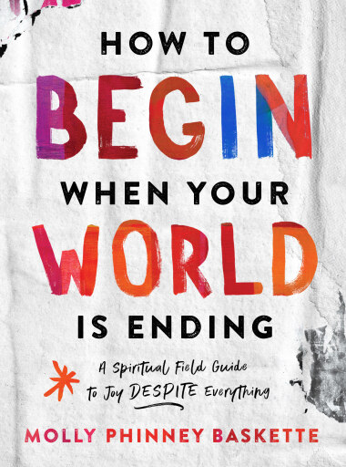 Portada del libro «How to Begin When Your World Is Ending», de Molly Phinney Baskette