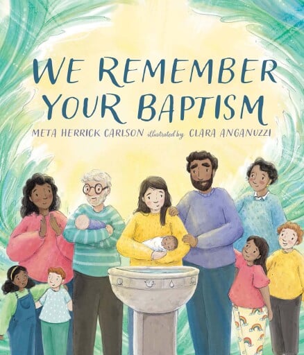 We Remember Your Baptism
