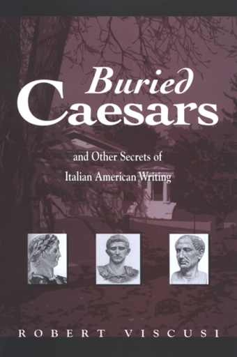 Portada del libro «Buried Caesars, and Other Secrets of Italian American Writing», de Robert Viscusi
