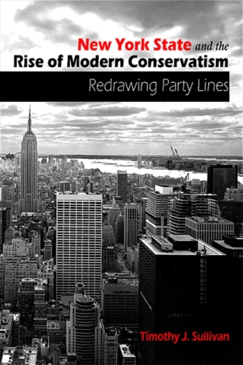 Portada del libro «New York State and the Rise of Modern Conservatism», de Timothy J. Sullivan