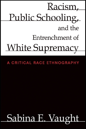 Portada del libro «Racism, Public Schooling, and the Entrenchment of White Supremacy», de Sabina E. Vaught