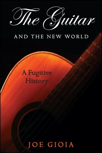 Portada del libro «The Guitar and the New World», de Joe Gioia