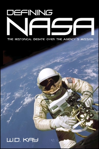 Portada del libro «Defining NASA», de W. D. Kay