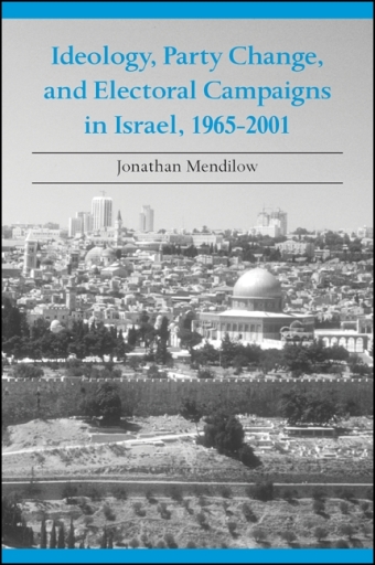 Portada del libro «Ideology, Party Change, and Electoral Campaigns in Israel, 1965-2001», de Jonathan Mendilow