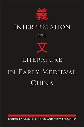 Interpretation and Literature in Early Medieval China