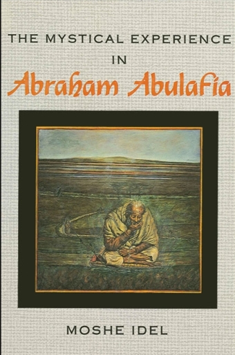 Portada del libro «The Mystical Experience in Abraham Abulafia», de Moshe Idel