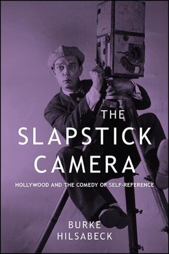 Portada del libro «The Slapstick Camera», de Burke Hilsabeck
