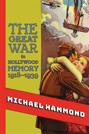 Portada del libro «The Great War in Hollywood Memory, 1918-1939», de Michael Hammond