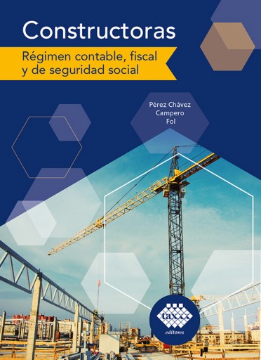 Constructoras. Régimen contable, fiscal y de seguridad social 2021