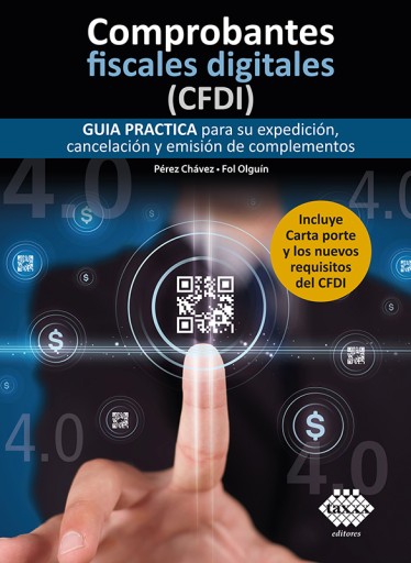 Comprobantes fiscales digitales (CFDI).  Guía práctica para su expedición, cancelación y emisión de complementos 2022