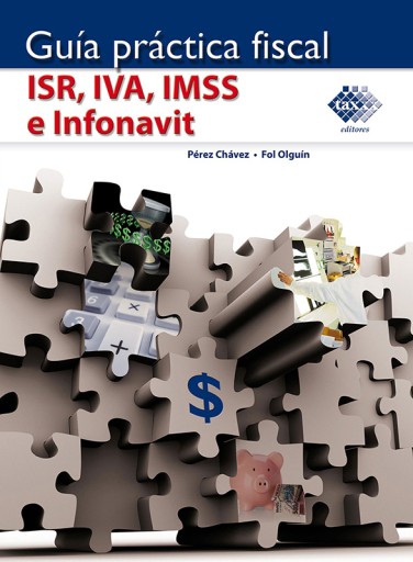 Guía práctica fiscal. ISR, IVA, IMSS e Infonavit 2018