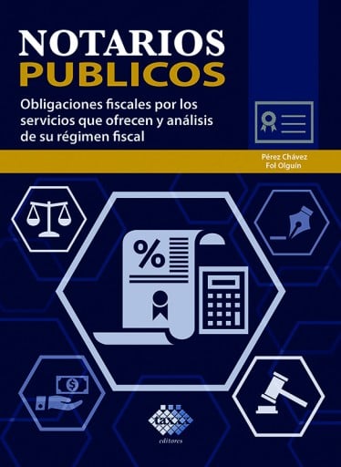 Notarios públicos. Obligaciones fiscales por los servicios que ofrecen  y análisis de su régimen fiscal 2018