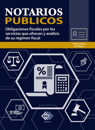 Notarios públicos. Obligaciones fiscales por los servicios que ofrecen  y análisis de su régimen fiscal 2019